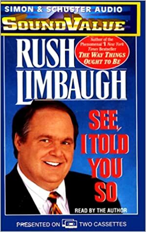 See I Told You So by Rush Limbaugh