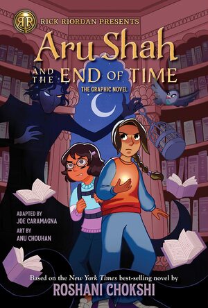 Aru Shah and the End of Time (The Graphic Novel) by Anu Chouhan, Roshani Chokshi