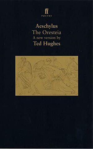 Oresteia by Ted Hughes