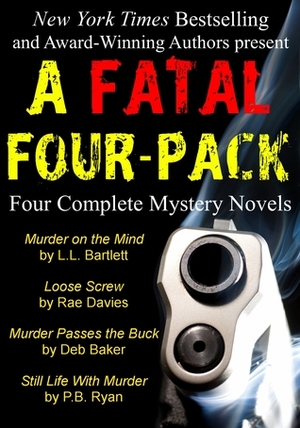 A Fatal Four-Pack: Four Complete Mystery Novels by P.B. Ryan, Patricia Ryan, Rae Davies, Deb Baker, L.L. Bartlett