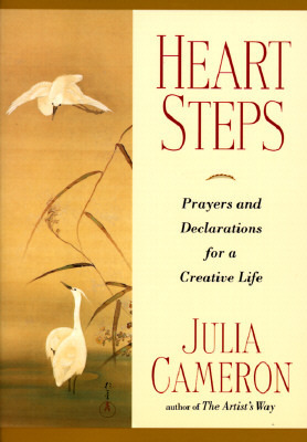 Heart Steps: Prayers and Declarations for a Creative Life by Julia Cameron