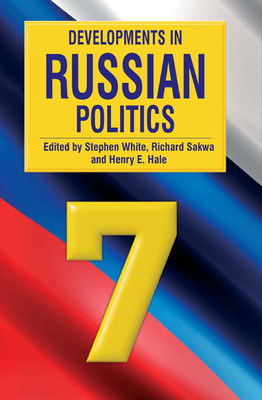 Developments in Russian Politics 7 by 