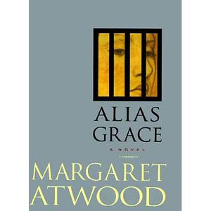 Alias Grace by Margaret Atwood