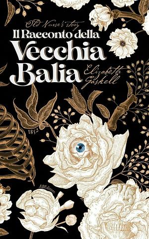 Il racconto della vecchia balia by Elizabeth Gaskell, Annarita Tranfici