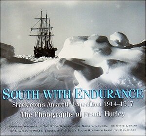 South with Endurance: Shackleton's Antarctic Expedition 1914-1917 by Frank Hurley