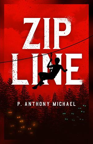 Zipline by P. Anthony Michael