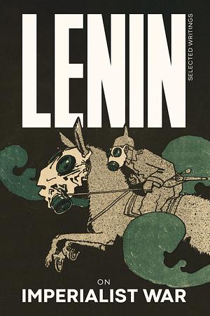 Lenin Selected Writings: On Imperialist War by Vladimir Lenin, Vladimir Lenin