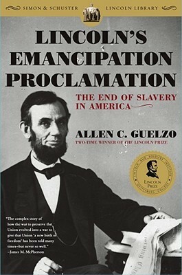 Lincoln's Emancipation Proclamation: The End of Slavery in America by Allen C. Guelzo