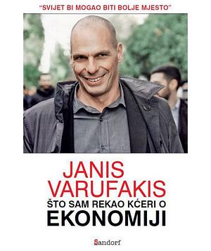 Što sam rekao kćeri o ekonomiji by Yanis Varoufakis