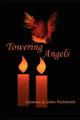 Towering Angels by Ananda McIntosh, John McIntosh