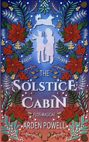 The Solstice Cabin by Arden Powell