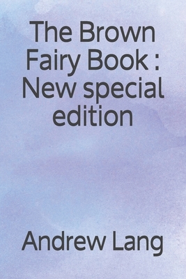 The Brown Fairy Book: New special edition by Andrew Lang