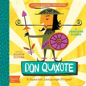 Don Quixote: A Babylit(r) Spanish Language Primer by Jennifer Adams