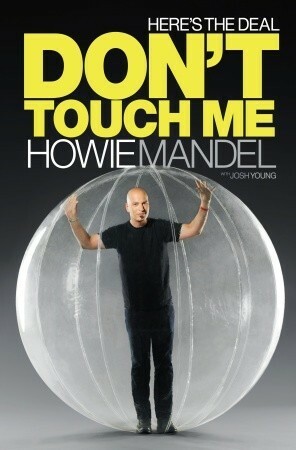Here's the Deal: Don't Touch Me by Josh Young, Howie Mandel