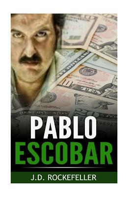 Pablo Escobar by J. D. Rockefeller