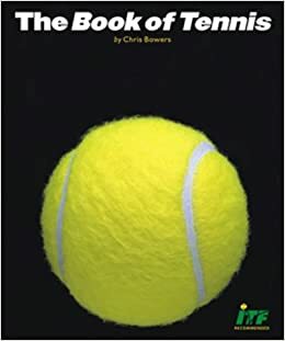 The Book of Tennis by Chris Bowers