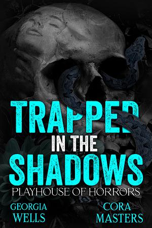 Trapped in the Shadows: A Horror Traumance by Cora Masters, Georgia Wells