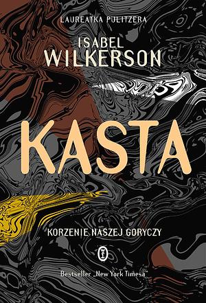 Kasta. Korzenie naszej goryczy by Isabel Wilkerson, Rafał Lisowski