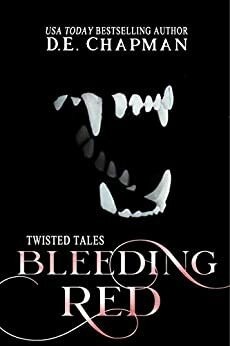 Bleeding Red : A Reverse Harem Omegaverse Fairy Tale Retelling by D.E. Chapman