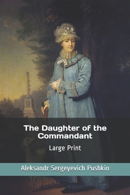 The Daughter of the Commandant: Large Print by Alexander Pushkin