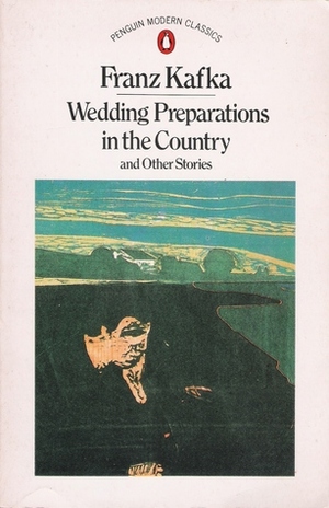 Wedding Preparations In The Country And Other Stories by Franz Kafka