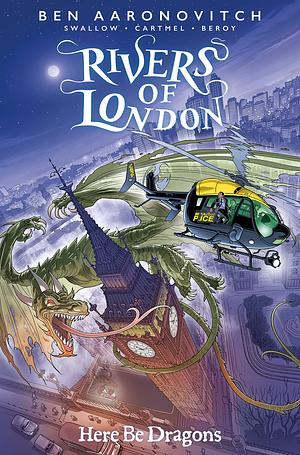 Rivers of London: Here Be Dragons #1 by Andrew Cartmel, Ben Aaronovitch, James Swallow