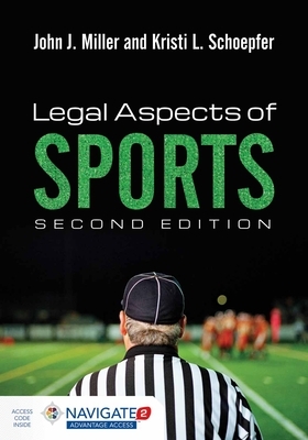 Legal Aspects of Sports [With Access Code] by Kristi Schoepfer, John J. Miller