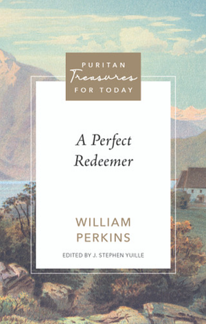 A Perfect Redeemer  by William Perkins