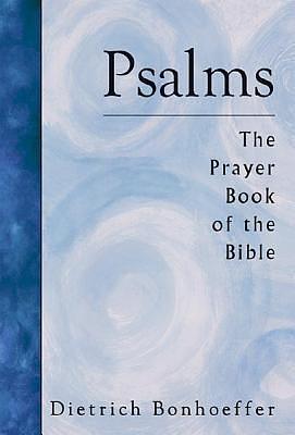 Psalms: The Prayer Book of the Bible by Dietrich Bonhoeffer