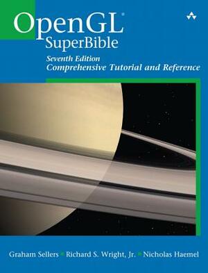 OpenGL SuperBible: Comprehensive Tutorial and Reference by Graham Sellers, Nicholas Haemel, Richard Wright