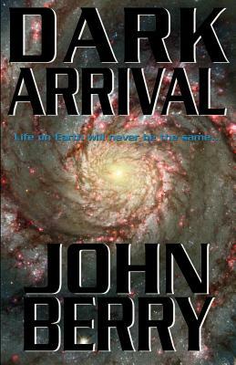 Dark Arrival by John Berry