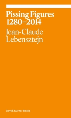 Pissing Figures 1280-2014 by Jean-Claude Lebensztejn