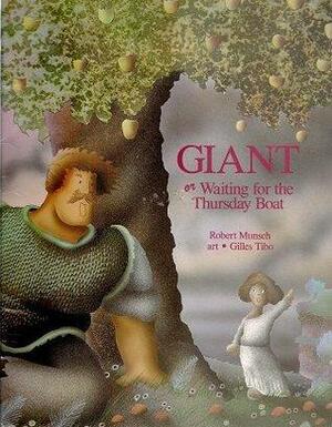 Giant, Or, Waiting for the Thursday Boat by Robert Munsch