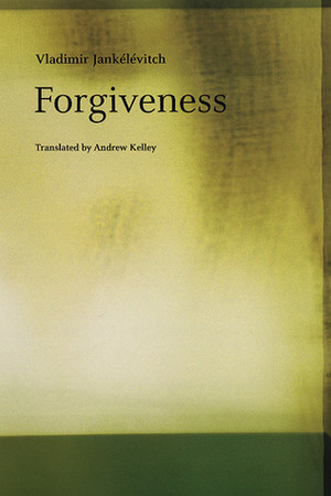 Forgiveness by Andrew Kelley, Vladimir Jankélévitch