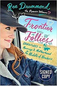 Frontier Follies (Pioneer Woman) - Signed / Autographed Copy by Ree Drummond