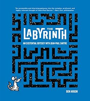 The Labyrinth: An Existential Odyssey with Jean-Paul Sartre by Gary Cox, Christine Daigle, Ben Argon