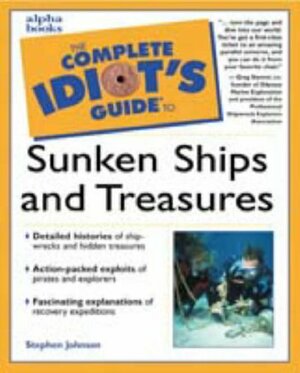 Complete Idiot's Guide to Sunken Ships & Treasures by Steven Johnson