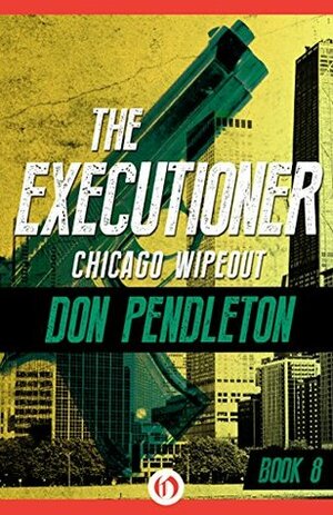 Chicago Wipe-Out by Don Pendleton