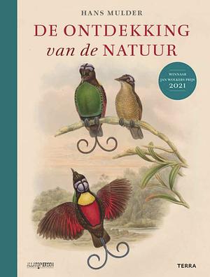 De ontdekking van de natuur. Hoogtepunten uit de natuurlijke historie by Hans Mulder