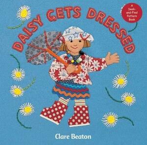 Daisy Gets Dressed: A Book about Patterns by Clare Beaton, Stella Blackstone