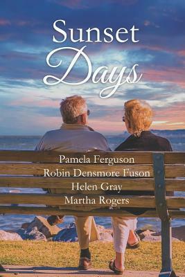 Sunset Days by Martha Rogers, Helen Gray, Robin Densmore Fuson