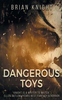 Dangerous Toys by Brian Knight