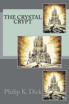 The Crystal Crypt by Philip K. Dick