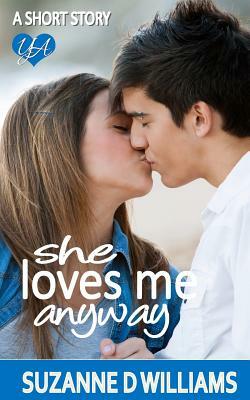 She Loves Me Anyway by Suzanne D. Williams