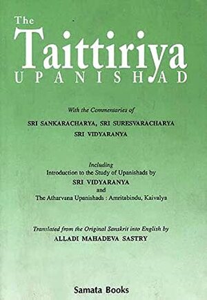 The Taittiriya Upanishad by Sri Sureshvaracharya, Adi Shankaracharya, Mādhava Vidyāranya Kannada, Alladi Mahadeva Sastry