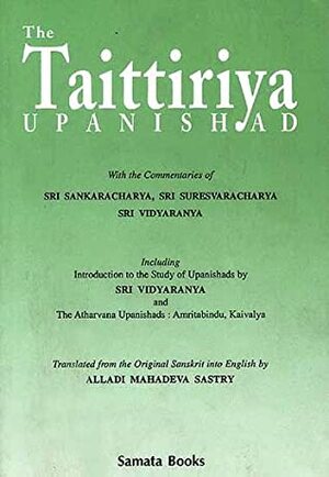 The Taittiriya Upanishad by Alladi Mahadeva Sastry, Mādhava Vidyāranya Kannada, Adi Shankaracharya, Sri Sureshvaracharya