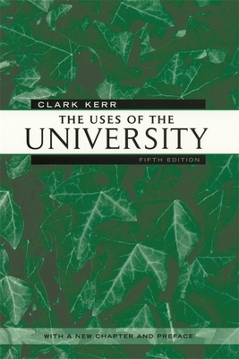 Uses of the University: Fifth Edition by Clark Kerr