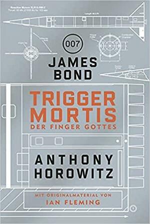 Trigger Mortis - Der Finger Gottes by Anthony Horowitz
