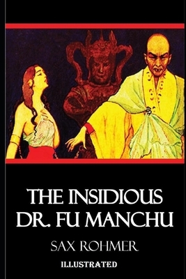 The Insidious Dr. Fu-Manchu Illustrated by Sax Rohmer