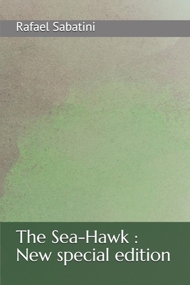 The Sea-Hawk: New special edition by Rafael Sabatini